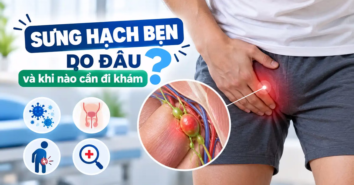 Sưng hạch bẹn do đâu và khi nào cần đi khám y tế
